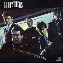 The Godfathers : More Songs About Love and Hate